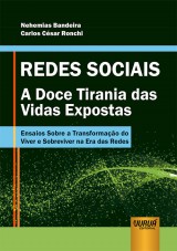 Redes Sociais - A Doce Tirania das Vidas Expostas