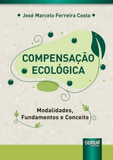 Capa do livro: Compensao Ecolgica - Modalidades, Fundamentos e Conceito, Jos Marcelo Ferreira Costa