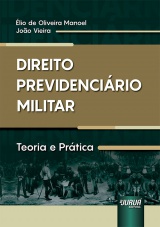 Capa do livro: Direito Previdencirio Militar - Teoria e Prtica, lio de Oliveira Manoel e Joo Vieira