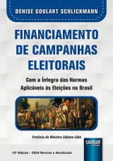 Capa do livro: Financiamento de Campanhas Eleitorais, 12 Edio 2024 - Revista e Atualizada, Denise Goulart Schlickmann