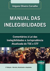 Capa do livro: Manual das Inelegibilidades, 5 Edio - Revista, Atualizada e Ampliada, Volgane Oliveira Carvalho