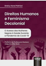 Capa do livro: Direitos Humanos e Feminismo Decolonial - O Acesso das Mulheres Negras  Sade Durante a Pandemia de Covid-19, Greicy Kerol Patrizzi