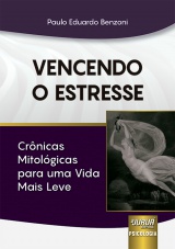 Capa do livro: Vencendo o Estresse - Crnicas Mitolgicas para uma Vida Mais Leve, Paulo Eduardo Benzoni