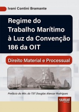 Capa do livro: Regime do Trabalho Martimo  Luz da Conveno 186 da OIT, Ivani Contini Bramante