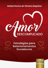 Capa do livro: Amor Descomplicado - Estratgias para Relacionamentos Duradouros, Rafael Rocha de Oliveira Baptista