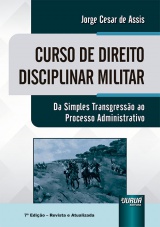 Capa do livro: Curso de Direito Disciplinar Militar - Da Simples Transgresso ao Processo Administrativo - 7 Edio - Revista e Atualizada, Jorge Csar de Assis