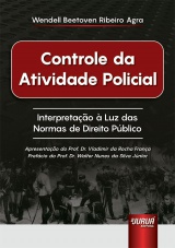 Capa do livro: Controle da Atividade Policial - Interpretao  Luz das Normas de Direito Pblico, Wendell Beetoven Ribeiro Agra