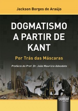 Capa do livro: Dogmatismo a Partir de Kant - Por Trs das Mscaras, Jackson Borges de Arajo