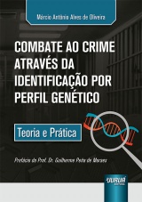 Capa do livro: Combate ao Crime Atravs da Identificao por Perfil Gentico, Mrcio Antnio Alves de Oliveira