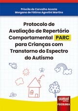 Capa do livro: Protocolo de Avaliao de Repertrio Comportamental (PARC) para Crianas com Transtorno do Espectro do Autismo, Priscila de Carvalho Acosta, Morgana de Ftima Agostini Martins