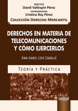 Capa do livro: Derechos en Materia de Telecomunicaciones y cmo Ejercerlos - Teora y Prctica - Coleccin Derecho Mercantil - Director: David Vallespn Prez - Coordinadora: Cristina Roy Prez, Ana Isabel Lois Caball