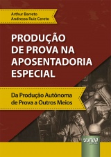 Capa do livro: Produo de Prova na Aposentadoria Especial, Arthur Barreto, Andressa Ruiz Cereto