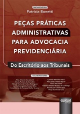 Capa do livro: Peas Prticas Administrativas para Advocacia Previdenciria - Do Escritrio aos Tribunais, Organizadora: Patricia Bonetti