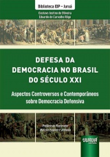 Capa do livro: Defesa da Democracia no Brasil do Sculo XXI - Aspectos Controversos e Contemporneos sobre Democracia Defensiva - Biblioteca IDP - Juru, Gustavo Justino de Oliveira, Eduardo de Carvalho Rgo