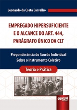 Capa do livro: Empregado Hipersuficiente e o Alcance do Art. 444, Pargrafo nico da CLT, Leonardo da Costa Carvalho