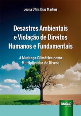 Capa do livro: Desastres Ambientais e Violao de Direitos Humanos e Fundamentais, Joana DArc Dias Martins