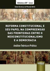 Capa do livro: Reforma Constitucional e seu Papel na Compreenso das Fronteiras Entre o Neoconstitucionalismo e a Democracia, Edson Barbosa de Miranda Netto