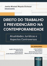 Capa do livro: Direito do Trabalho e Previdencirio na Contemporaneidade - Atualidades Jurdicas e Aspectos Controversos, Organizadora: Jamila Wisski Moyss Etchezar