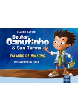 Capa do livro: Doutor Canutinho & Sua Turma - Falando de Bullying, Cludio Canuto