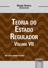 Capa do livro: Teoria do Estado Regulador - Volume VII, Organizador: Srgio Guerra