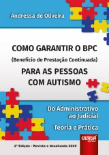 Capa do livro: Como Garantir o BPC (Benefcio de Prestao Continuada) Para as Pessoas com Autismo, Andressa de Oliveira