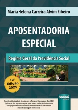 Capa do livro: Aposentadoria Especial - Regime Geral da Previdncia Social, Maria Helena Carreira Alvim Ribeiro