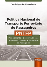 Capa do livro: Poltica Nacional de Transportes Ferrovirios de Passageiros - PNTFP - Planejamento e Desenvolvimento Voltado ao Transporte Ferrovirio de Passageiros, Dominique da Silva Oliveira