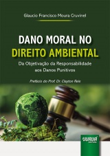Capa do livro: Dano Moral no Direito Ambiental - Da Objetivao da Responsabilidade aos Danos Punitivos, Glaucio Francisco Moura Cruvinel