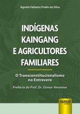 Capa do livro: Indgenas Kaingang e Agricultores Familiares - O Transconstitucionalismo no Entrevero, Agnelo Fabiano Prado da Silva