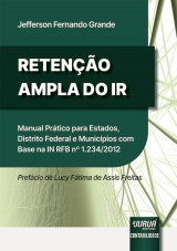 Capa do livro: Reteno Ampla do IR - Manual Prtico para Estados, Distrito Federal e Municpios com Base na IN RFB n 1.234/201, Jefferson Fernando Grande