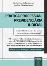 Capa do livro: Prtica Processual Previdenciria Judicial - Indito: Aborda tanto o rito comum como o rito sumarssimo dos JEFs - Com Modelos de Peties e Requerimentos, Mrcio Augusto Nascimento, Antnio Csar Bochenek