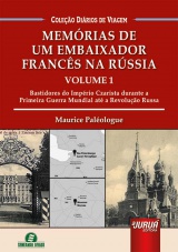 Capa do livro: Memrias de um Embaixador Francs na Rssia - Volume 1 - Bastidores do Imprio Czarista Durante a Primeira Guerra Mundial - Coleo Dirios de Viagem, Maurice Palologue - Traduo: Caio Zambiazzi - Coordenadora/Adaptadora: Giselle Zambiazzi