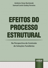 Capa do livro: Efeitos do Processo Estrutural - Na Perspectiva da Comisso de Solues Fundirias, Antnio Csar Bochenek, Samuel Lenin Godoy Ferreira