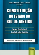 Capa do livro: Constituio do Estado do Rio de Janeiro - 18 Edio - Atualizada at 26.05.2025, Organizadores: Emilio Sabatovski e Iara P. Fontoura