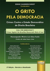 Capa do livro: Grito pela Democracia, O - Crimes Contra o Estado Democrtico de Direito Brasileiro - Call for Democracy: Crimes Against the Brazilian Democratic Rule of Law - 2 Edio - Revista e Atualizada, Coordenadora: Denise Hammerschmidt