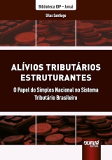 Capa do livro: Alvios Tributrios Estruturantes - O Papel do Simples Nacional no Sistema Tributrio Brasileiro - Biblioteca IDP - Juru, Silas Santiago