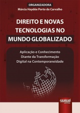 Capa do livro: Direito e Novas Tecnologias no Mundo Globalizado - Aplicao e Conhecimento Diante da Transformao Digital na Contemporaneidade, Organizadora: Mrcia Hayde Porto de Carvalho
