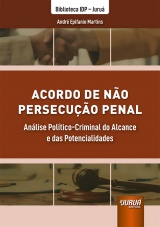 Capa do livro: Acordo de No Persecuo Penal - Anlise Poltico-Criminal do Alcance e das Potencialidades, Andr Epifanio Martins