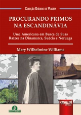 Capa do livro: Procurando Primos na Escandinvia - Uma Americana em Busca de Suas Razes na Dinamarca, Sucia e Noruega - Coleo Dirios de Viagem, Mary Wilhelmine Williams - Traduo: Natasha Kormann - Coordenadora/adaptadora: Giselle Zambiazzi