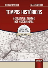 Capa do livro: Tempos Histricos - Os Mltiplos Tempos dos Historiadores - Coleo Histria FM Entrevista - Coordenador da Coleo: Icles Rodrigues, Julio Bentivoglio, Icles Rodrigues