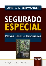 Capa do livro: Segurado Especial - Novas Teses e Discusses - 5 Edio - Revista e Atualizada, Jane Lucia Wilhelm Berwanger